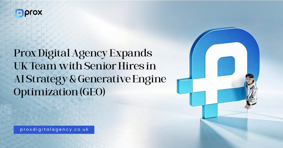 Image for Prox Digital Agency Expands UK Team with Senior Hires in AI Strategy & Generative Engine Optimization (GEO)