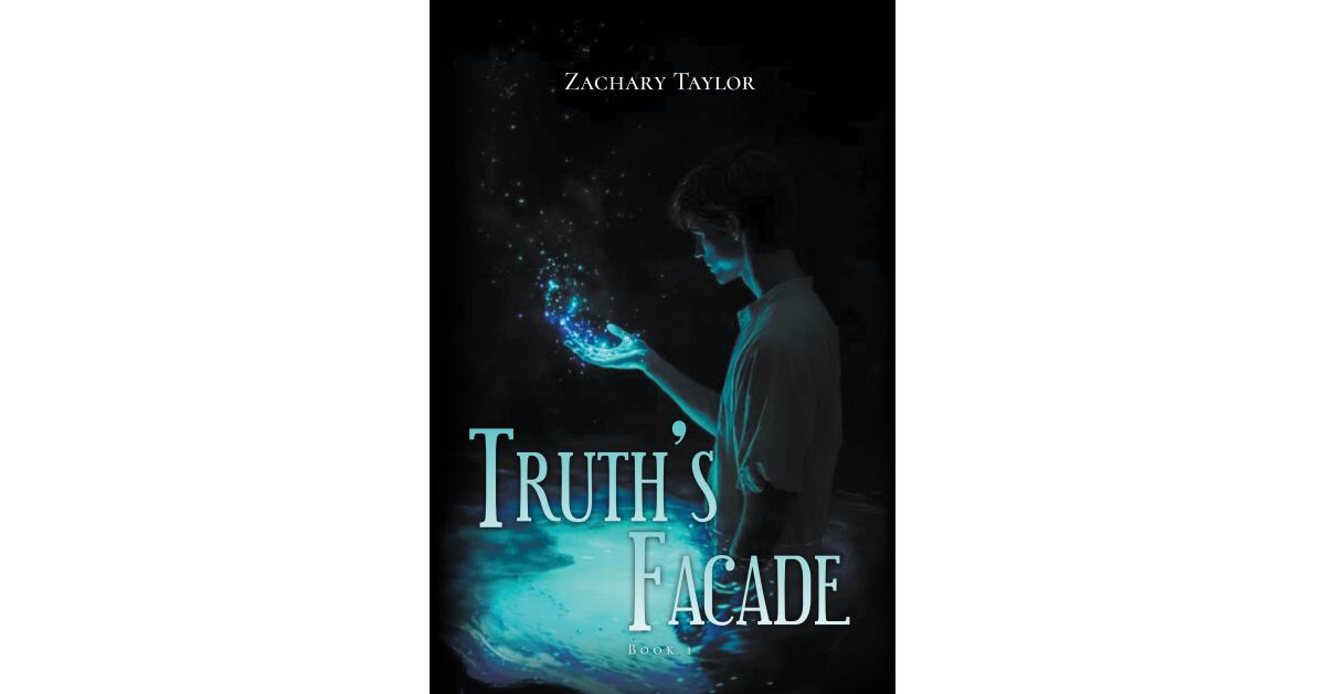 Recent Release, "Truth's Facade," by Zachary Taylor, Delivers a Gripping Tale of Hidden Bloodlines and Supernatural Forces That Transform a Young Man's Fate