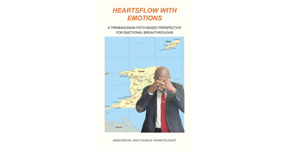 Minister Dr. Andy Ansola-Thanatologist???s Newly Released "Heartsflow with Emotions" is a Powerful, Faith-Based Exploration of Human Emotion, Healing, and Spiritual Growth