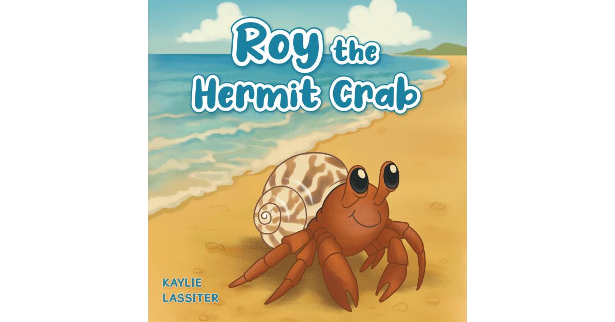 Recent Release, "Roy the Hermit Crab," from Christian Faith Publishing Author Kaylie Lassiter, Explores How Nature Reveals God's Lessons About Growth and Cooperation