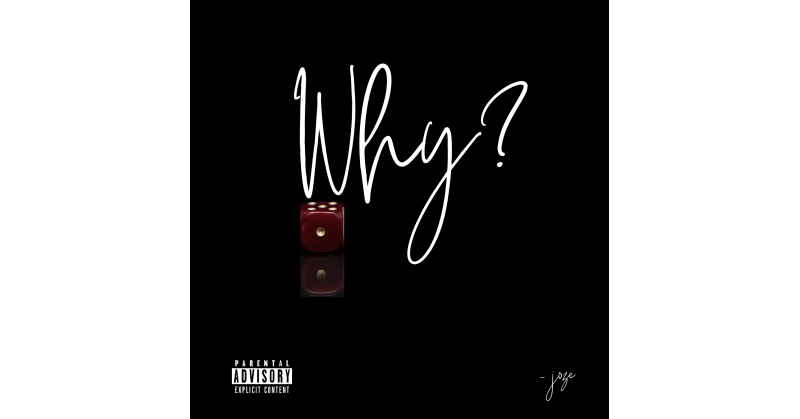The Realest Creative (Independent) Presents the Debut Single Why?, by Joze, Off His Upcoming EP - IKIGAI Vol. I - Vimarsana News