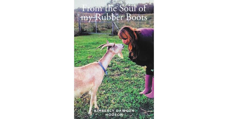Kimberly Dawson Hodson's New Book, "From the Soul of My Rubber Boots," Follows How the Author Found a New Path in Life by Heeding the Advice of Her Gut Feelings - Vimarsana News