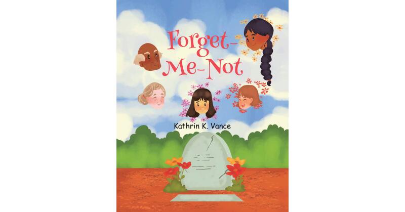 Kathrin K. Vance's New Book, "Forget-Me-Not," is a Powerful Tale That Teaches How to Honor Those Who Have Lost Their Lives to Illness and War - Vimarsana News