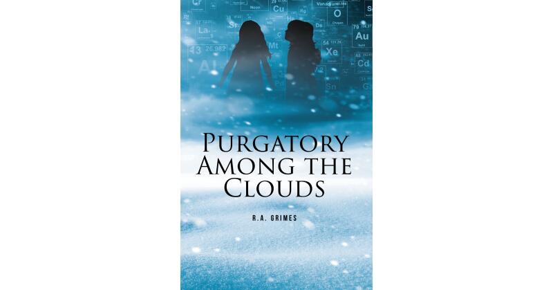 R.A. Grimes's New Book, "Purgatory Among the Clouds," is a Thrilling Story of a Young Scientist Who Must Fight Against a Nefarious Plot to Destroy the World - Vimarsana News