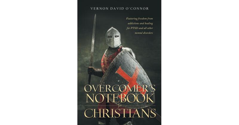 Vernon David O'Connor's New Book, "Overcomer's Notebook for Christians," is a Powerful Tool for Overcoming the Shackles of Addiction Through the Healing Power of Christ - Vimarsana News
