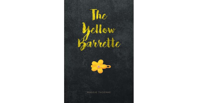 Maggie Thoemke's New Book, "The Yellow Barrette," Follows Three People's Thrilling and Bone-Chilling Search for a Brutal Killer on the Streets of New York - Vimarsana News