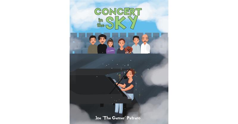 Joe "The Gamer" Petraro's New Book, "Concert in the Sky," is a Stirring Tale of How the Young Author Navigated His Grief and Sadness After the Passing of a Close Friend - Vimarsana News