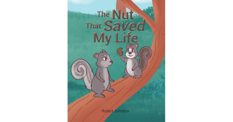 Robert Johnson's New Book, "The Nut That Saved My Life," Centers Around Two Squirrels Who Bite Off More Than They Can Chew After Setting Off to Find the Largest Acorn - Vimarsana News
