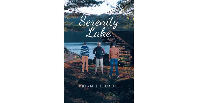 Brian J Legault's New Book, "Serenity Lake," is an Enthralling Tale That Follows Three Groups of People as They Discover Secrets About Serenity Lake and Each Other - Vimarsana News