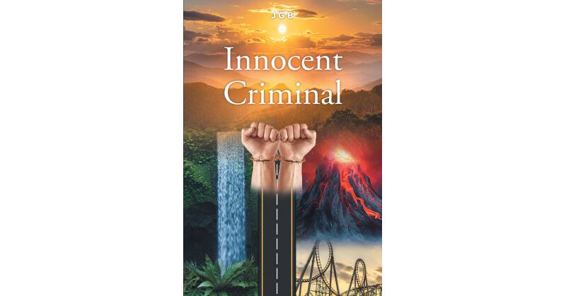 JGB's New Book, "Innocent Criminal," is a Gripping and Emotional Tale About the Author's Life, Overcoming the Troubled Upbringing and Becoming a Hero - Vimarsana News