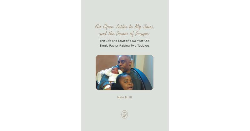 Nate M. III's New Book, "An Open Letter to My Sons, and the Power of Prayer," is an Emotional and Heartfelt Look at the Author's Legacy Through the Eyes of His Children - Vimarsana News