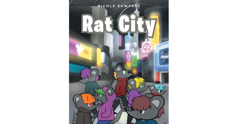 Nicole Sawyers's New Book, "Rat City," Follows a Rat Named Mali and His Group of Friends as They Find Themselves in Danger After a Fun Celebration Turns Into a Nightmare - Vimarsana News