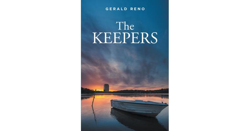 Gerald Reno's New Book, "The Keepers," Follows One Man's Quest to Better People's Lives Through His Work While Hoping to Reunite with His Lost Childhood Friend - Vimarsana News
