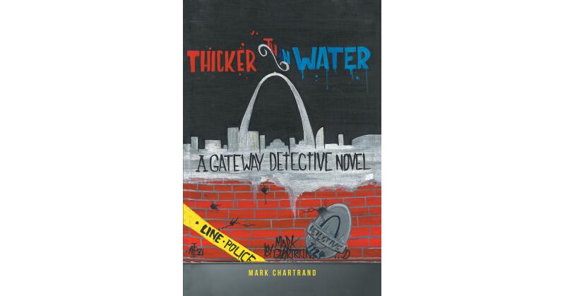 Mark Chartrand's New Book, "Thicker Than Water," Follows a Young Homicide Detective as He Unravels a Seemingly Average Murder Case That Turns Out to be Much More - Vimarsana News