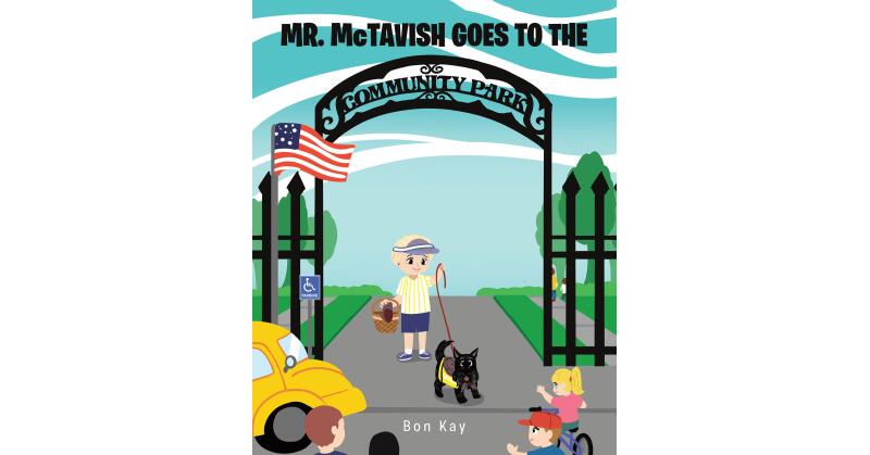 Bon Kay's New Book, "Mr. McTavish: Goes to the Community Park," Follows an Adventurous Dog and His Companion on an Exciting Trip to the Park to Visit Their Friends - Vimarsana News