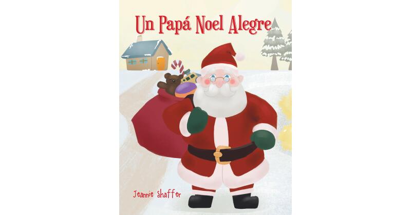 Author Jeannie Shaffer's New Book, "Un Papá Noel Alegre," is an Adorable Story of One Boy's Hopes That Santa Will Bring Him a Puppy After Being Good All Year Long - Vimarsana News