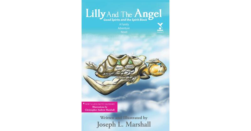 Joseph L. Marshall's Newly Released "Lilly And The Angel: Volume Two: Good Spirits and the Spirit Block" Goes Deeper in a Fantastic Tale of an Offensive Angel & Child - Vimarsana News