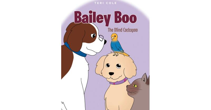 Teri Cole's New Book, "Bailey Boo: The Blind Cockapoo," is a Heartwarming Children's Story About How Everybody Has Special Gifts They Can Use to Help Others - Vimarsana News