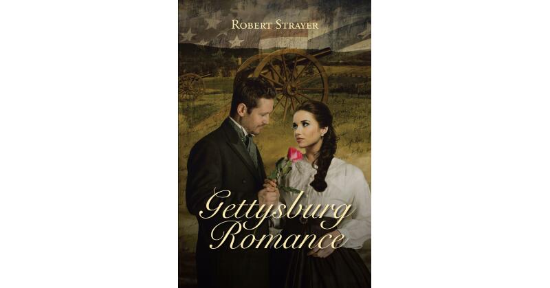 Robert Strayer's Newly Released "Gettysburg Romance" is a Delightfully Crafted Paranormal Romance That Will Excite the Imagination - Vimarsana News