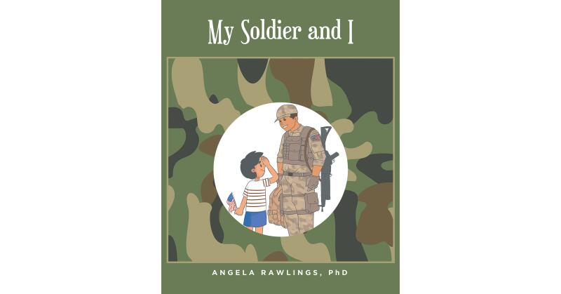 Angela Rawlings, PhD's New Book, "My Soldier and I," is a Charming Story of a Young Boy Who is Inspired to Help Others by an American Soldier Stationed on His Island - Vimarsana News