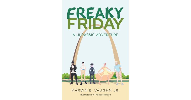 Author Marvin E. Vaughn Jr.'s New Book, "Freaky Friday A Jurassic Adventure," is About Five Teenagers Being Sent Back Through Time to the Jurassic Period - Vimarsana News