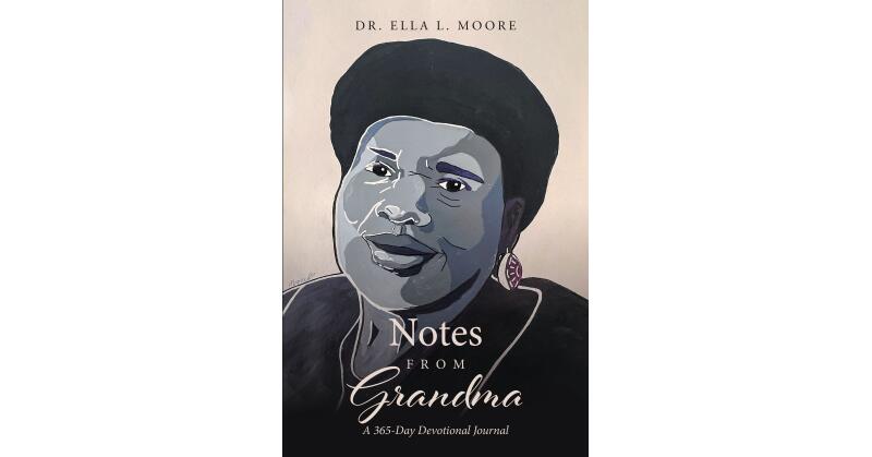 Dr. Ella L. Moore's Newly Released "Notes From Grandma: A 365-Day Devotional Journal" is an Empowering Devotional Experience - Vimarsana News
