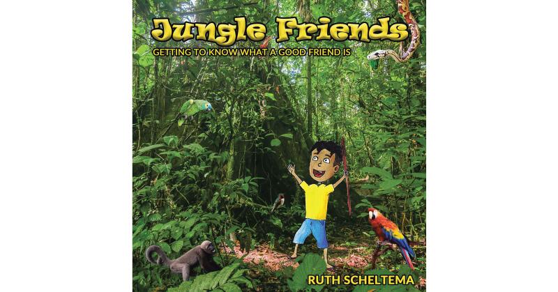 Ruth Scheltema's Newly Released "Jungle Friends: Getting to Know What a Good Friend Is" is a Creative Learning Opportunity That Examines Quality Personal Traits - Vimarsana News