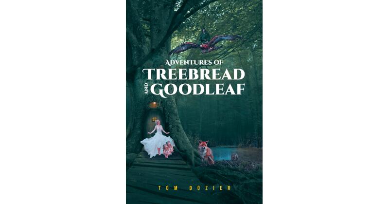 Tom Dozier's New Book, "Adventures of Treebread and Goodleaf," Centers Around Twin Brothers Who Must Learn to Lead Double Lives While Using Their Gifts to Help Others - Vimarsana News
