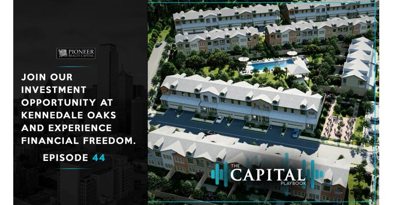 Discover Your Path to Financial Freedom with Kennedale Oaks Investment Opportunity; Capital Playbook Podcast Show Episode 44 Premieres Today - Vimarsana News