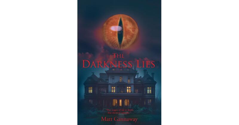 Matt Gannaway's Newly Released "The Darkness Lies" is a Thrilling Tale of Past Mistakes Come to Haunt the Present Day - Vimarsana News