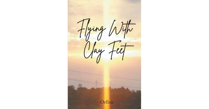 Orfixit's Newly Released "Flying With Clay Feet" is a Deeply Personal Account of a Man's Journey Through Addiction and Spiritual Rebirth - Vimarsana News