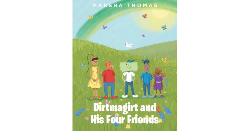 Marsha Thomas's Newly Released "Dirtmagirt and His Four Friends" is a Unique Tale of Friendship and an Important Lesson of Faith - Vimarsana News
