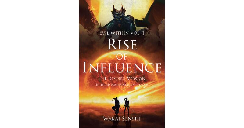 Wakai Senshi's Newly Released "Rise of Influence: The Revised Version" is an Action-Packed Tale of Good Versus Evil - Vimarsana News