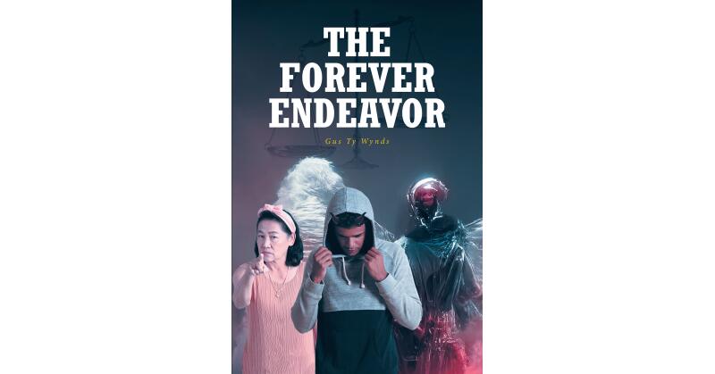 Gus Ty Wynds's New Book, "The Forever Endeavor," Follows One Man's Struggles as He Tries to Prove the Attacks That He Faces Are Not Inventions of a Schizophrenic Episode - Vimarsana News