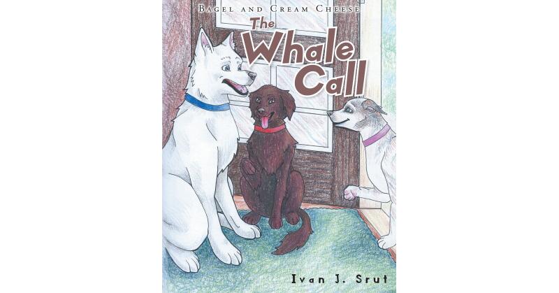 Author Ivan Srut's New Book, "the Whale Call," is an Adorable Story of the Different Emotions One Can Feel When a New Family Member is Brought Home Into Everybody's Life - Vimarsana News