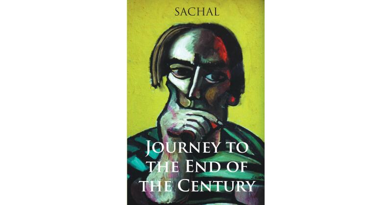 Author SACHAL's New Book, "Journey to the End of the Century," is a Deeply Moving Memoir That Shares the Author's Tumultuous Experience Through Life - Vimarsana News