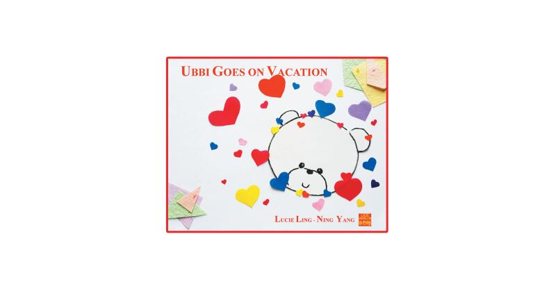 Lucie Ling-Ning Yang's Newly Released "Ubbi Goes on Vacation" is a Charming Tale of a Special Bear's Vacation That Offers a Fun Story with Helpful Travel Information - Vimarsana News