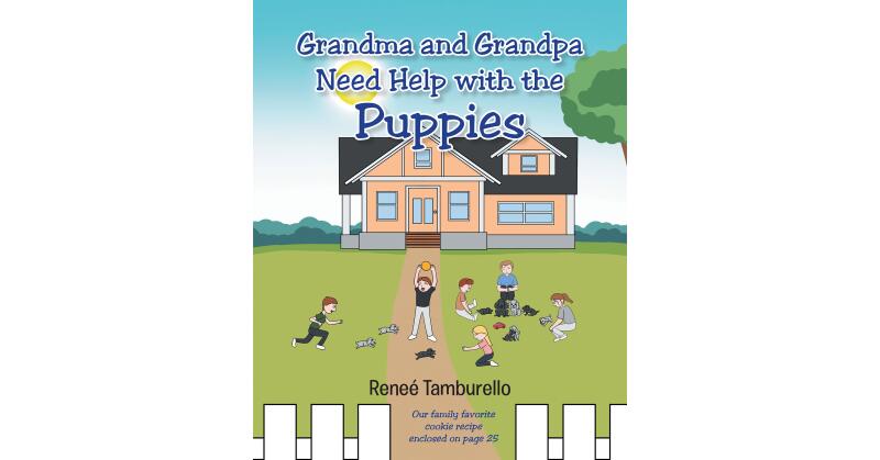 Author Reneé Tamburello's New Book, "Grandma and Grandpa Need Help with the Puppies," Follows a Couple and Their Grandchildren as They Work to Care for a Group of Puppies - Vimarsana News