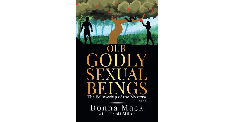 Donna Mack with Kristi Miller's Newly Released "Our Godly Sexual Beings: The Fellowship of the Mystery" is an Articulate Study of the Complexity of Human Sexuality - Vimarsana News