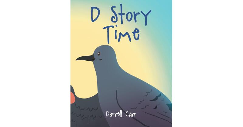 Darrell Carr and Gregory Carr's Newly Released "D Story Time" is a Charming Collection of Short Stories That Will Delight and Entertain - Vimarsana News