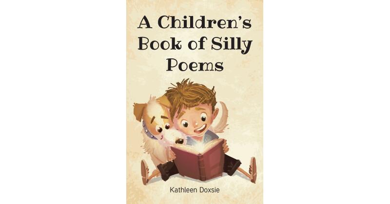 Kathleen Doxsie's Newly Released "A Children's Book of Silly Poems" is a Lighthearted Collection of Amusing Poetry for Young Imaginations - Vimarsana News