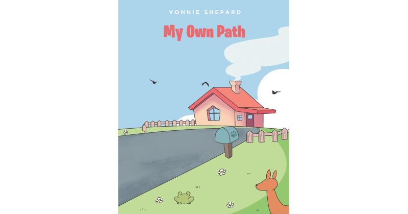 Author Vonnie Shepard's New Book, "My Own Path," is a Compelling True Story About the Power of Positivity and How Anyone Can Overcome Any Struggle They Might be Facing - Vimarsana News
