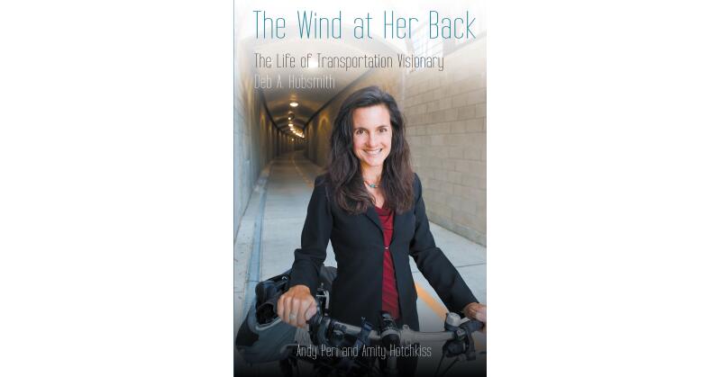 "The Wind at Her Back: The Life of Transportation Visionary Deb A. Hubsmith," by Andy Peri and Amity Hotchkiss, is a Biography About One Woman's Powerful Activism - Vimarsana News