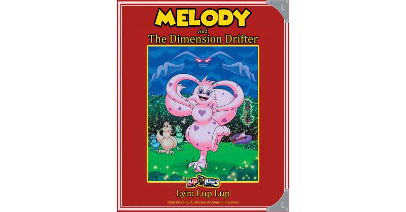 Author Lyra Lup Lup's New Book, "Melody and the Dimension Drifter," Finds the Lup Lups of Stormy Meadows Making a New Friend in Melody, a Mysterious Long-Eared Lup Lup - Vimarsana News