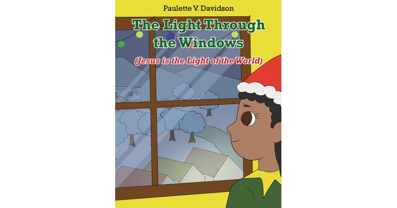 Paulette V. Davidson's Newly Released "The Light Through the Windows (Jesus is the Light of the World)" is a Sweet Tale of Christmas Adventure - Vimarsana News