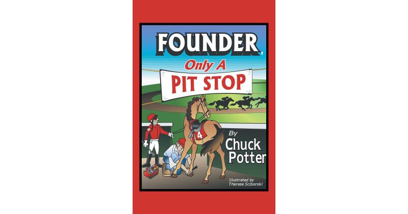 Chuck Potter's Newly Released "Founder, Only a Pit Stop" is an Informative Resource for Anyone Working Within the Horse Industry - Vimarsana News