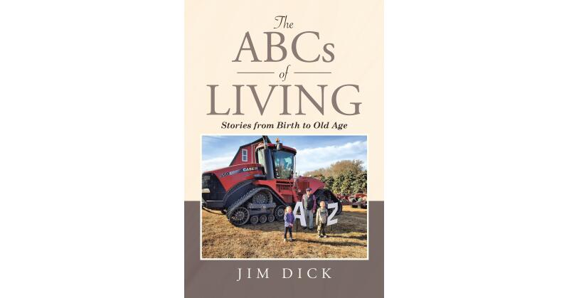 Author Jim Dick's New Book, "The ABCs of Living: Stories from Birth to Old Age" Shares a Lifetime of Memories from the Great Depression to Today - Vimarsana News
