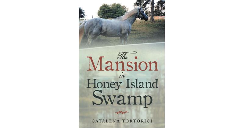 Author Catalena Tortorici's new book, "The Mansion in Honey Island Swamp," is a Riveting Work of Historical Fiction Set in the Civil War-Era South - Vimarsana News