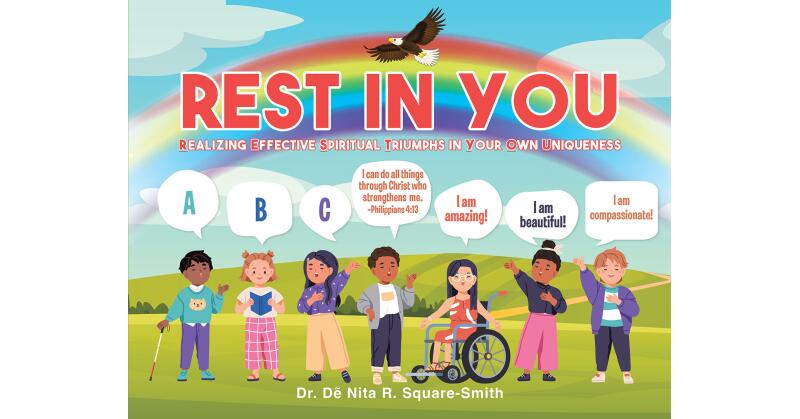 Dr. Dẽ Nita R. Square-Smith's Newly Released "Rest in You: Realizing Effective Spiritual Triumphs in Your Own Uniqueness" is a Unique Educational Tool - Vimarsana News
