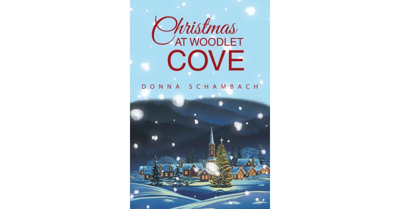 Donna Schambach's Newly Released "Christmas at Woodlet Cove" is an Emotionally Charged Celebration of the Truths of Christmas - Vimarsana News